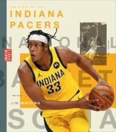 The Story of the Indiana Pacers di Jim Whiting edito da CREATIVE ED & PAPERBACKS