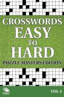 Crosswords Easy to Hard: Puzzle Masters Edition Vol 4 di Speedy Publishing LLC edito da SPEEDY PUB LLC