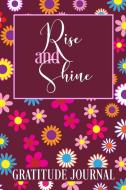 Rise and Shine Gratitude Journal di P. Artitude edito da Positive Artitude