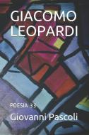 Giacomo Leopardi: Poesia 33 di Giovanni Pascoli edito da LIGHTNING SOURCE INC