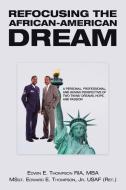 Refocusing the African-American Dream: A Personal, Professional, and Human Perspective of Two Twins' Dreams, Hope, and P di Edwin E. Thompson Ria Mba, Msgt Edward E. Thompson Usaf (Ret ). edito da AUTHORHOUSE