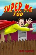 Super Me Too di Ray Wenck edito da MCEVOY FOUND FOR THE ARTS