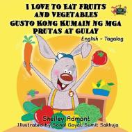 I Love to Eat Fruits and Vegetables Gusto Kong Kumain ng mga Prutas at Gulay di Shelley Admont, Kidkiddos Books edito da KidKiddos Books Ltd.