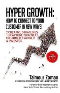 Hyper Growth: How to Connect to Your Customers in New Ways! di Taimour Zaman edito da 10-10-10 Publishing