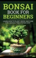 Bonsai Book for Beginners di Robert Smith edito da JpInsiders