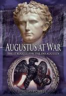 Augustus at War di Lindsay Powell edito da Pen & Sword Books Ltd