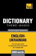 Theme-Based Dictionary British English-Ukrainian - 5000 Words di Andrey Taranov edito da T&p Books