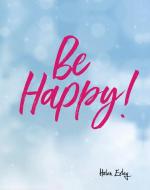 Be Happy! di Helen Exley edito da HELEN EXLEY LONDON