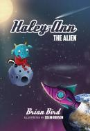 Haley-Ann the Alien di Brian Bird edito da Austin Macauley Publishers