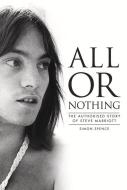 All or Nothing: The Story of Steve Marriott di Simon Spence edito da OMNIBUS PR