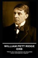 William Pett Ridge - Erb: 'When you take the bull by the horns what happens is a toss-up'' di William Pett Ridge edito da HORSES MOUTH