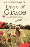 Days Of Grace di Catherine Hall edito da Granta Books