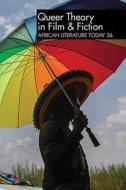 ALT 36: Queer Theory in Film & Fiction - African Literature Today di Ernest N. Emenyonu edito da Boydell and Brewer