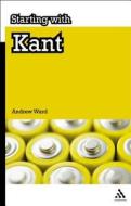 Starting with Kant di Andrew Ward edito da CONTINNUUM 3PL