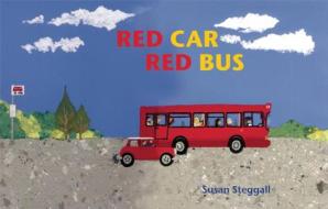 Red Car, Red Bus di Susan Steggall edito da Frances Lincoln Publishers Ltd
