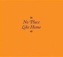 NO PLACE LIKE HOME:CHAMBERLAIN/YOUNG HB di Lisa Edgar, Ben Fincham edito da Ffotogallery