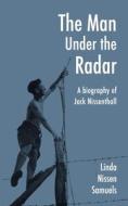 The Man Under the Radar di Linda Nissen Samuels edito da Chiselbury