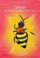 Ce´leste, and Walter the Wasp's Honey Heist di S T Dempster edito da Northern Bee Books