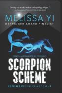 Scorpion Scheme: Death and Danger on the Nile di Melissa Yuan-Innes, Melissa Yi edito da OLO BOOKS