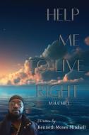 Help Me To Live Right di Kenneth Moses Mitchell edito da Sweetspire Literature Management LLC