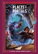 Places & Portals (Dungeons & Dragons): A Young Adventurer's Guide di Stacy King, Jim Zub edito da TEN SPEED PR