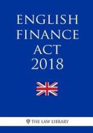 English Finance ACT 2018 di The Law Library edito da Createspace Independent Publishing Platform