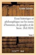 Les Noms D'Hommes, de Peuples Et de Lieux. T02 di Salverte-E edito da Hachette Livre - Bnf