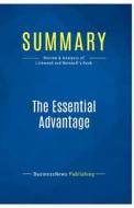 Summary: The Essential Advantage di Businessnews Publishing edito da Business Book Summaries