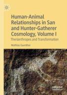 Human-Animal Relationships in San and Hunter-Gatherer Cosmology, Volume I di Mathias Guenther edito da Springer International Publishing