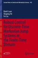 Robust Control for Discrete-Time Markovian Jump Systems in the Finite-Time Domain di Xiaoli Luan, Fei Liu, Shuping He edito da Springer International Publishing