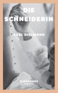 Die Schneiderin di Axel Dielmann edito da Diaphanes Verlag