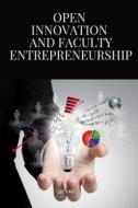 Open Innovation and Faculty Entrepreneurship di Yao Lee edito da Lee Yao