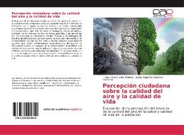 Percepción ciudadana sobre la calidad del aire y la calidad de vida di Linda Victoria Ariza Otálora, María Alejandra Sánchez Gutiérrez edito da EAE