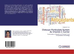 Chitosan Particulate System As Vitamin C Carrier di Anushree Kumar edito da LAP Lambert Academic Publishing