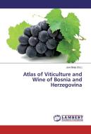 Atlas of Viticulture and Wine of Bosnia and Herzegovina edito da LAP Lambert Academic Publishing