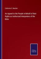 An Appeal to the People in Behalf of their Rights as Authorized Interpreters of the Bible di Catherine E. Beecher edito da Salzwasser-Verlag