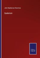 Quakerism di John Stephenson Rowntree edito da Salzwasser-Verlag