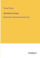 Sämmtliche Romane di Thomas Thyrnau edito da Anatiposi Verlag