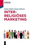Interreligiöses Marketing di Stefan Müller, Katja Gelbrich edito da de Gruyter Oldenbourg
