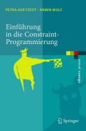 Einführung in die Constraint-Programmierung di Petra Hofstedt, Armin Wolf edito da Springer Berlin Heidelberg