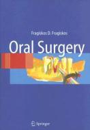 Oral Surgery di Fragiskos Fragiskos edito da Springer-verlag Berlin And Heidelberg Gmbh & Co. Kg