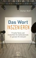 Das Wort inszenieren di Stefan Wolf edito da Guetersloher Verlagshaus