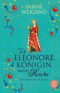 Ich, Eleonore, Königin zweier Reiche di Sabine Weigand edito da FISCHER Taschenbuch