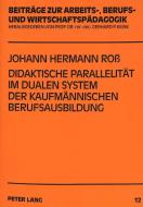 Didaktische Parallelität im dualen System der kaufmännischen Berufsausbildung di Johann Hermann Ross edito da Lang, Peter GmbH