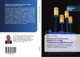 Kinetics of Combustion Reactions at High Temperatures and Pressures di Manuvesh Sangwan edito da SPS
