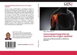 Inmunogammagrafía de tumores de origen epitelial di Mayra Ramos-Suzarte edito da EAE