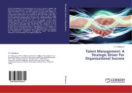 Talent Management: A Strategic Driver For Organizational Success di P. C. Bahuguna edito da LAP Lambert Academic Publishing