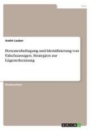 Personenbefragung und Identifizierung von Falschaussagen. Strategien zur Lügenerkennung di André Lauber edito da GRIN Verlag