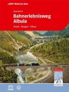 Bahnerlebnisweg Albula edito da Edition Terra Grischuna