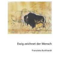 Ewig zeichnet der Mensch di Franziska Burkhardt edito da Books on Demand